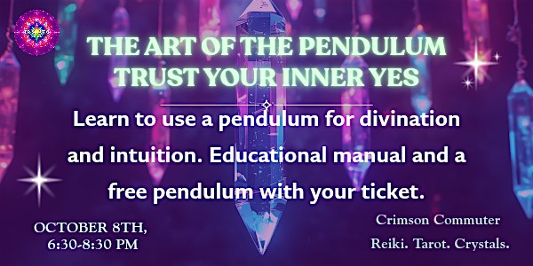 The Art of the Pendulum flyer: a faceted crystal pendulum hanging point down against a purple and teal bokeh background scattered with sparkles, the Prismatic rainbow mandala at upper left. Text reads Trust Your Inner Yes, learn to use a pendulum for divination and intuition, educational manual and a free pendulum with your ticket, October 8th 6:30 to 8:30 PM, Crimson Commuter Reiki Tarot Crystals.