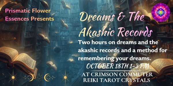 Dreams and the Akashic Records flyer: a vast dim library of towering bookshelves with open books floating in mid air, the Prismatic rainbow mandala at upper right. Text reads Prismatic Flower Essences Presents, two hours on dreams and the akashic records and a method for remembering your dreams, October 18th 1 to 3 PM at Crimson Commuter Reiki Tarot Crystals.