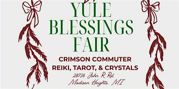 Yule Blessings Fair flyer: a pale gray background with dark red ribbon bows and hanging evergreen sprigs at each side. Green and red lettering reads Yule Blessings Fair, Crimson Commuter Reiki, Tarot and Crystals, 28736 John R Rd, Madison Heights, MI.