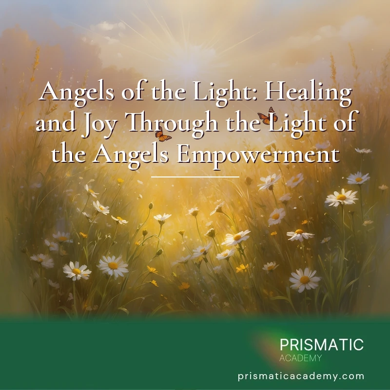 Angels of the Light: Healing and Joy Through the Light of the Angels Empowerment Online Course